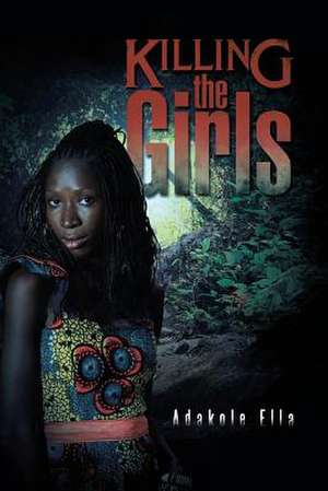 Killing the Girls de Adakole Ella