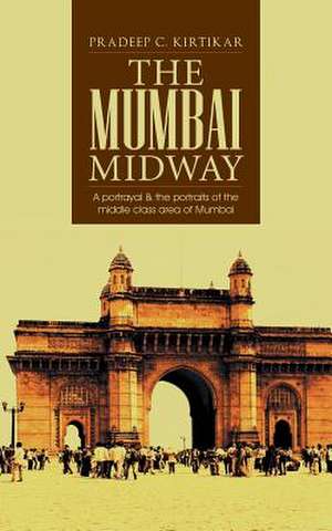 The Mumbai Midway de Pradeep C. Kirtikar