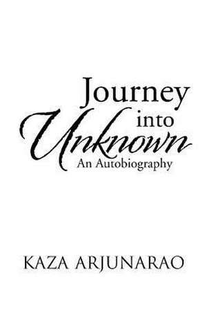 Journey Into Unknown de Kaza Arjunarao