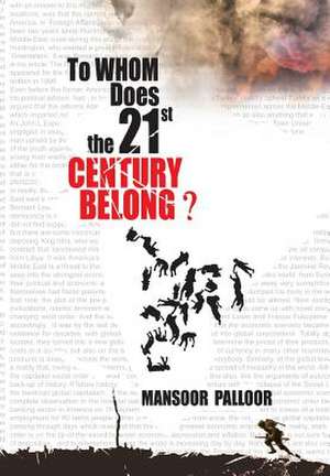 To Whom Does the 21st Century Belong? de Mansoor Palloor