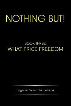 Nothing But! de Brigadier Samir Bhattacharya