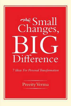 Small Changes, Big Difference de Preeity Verma