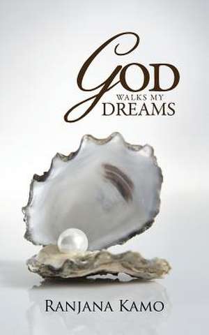 God Walks My Dreams de Ranjana Kamo