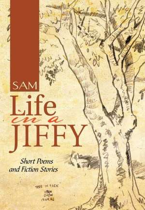 Life in a Jiffy de Sam