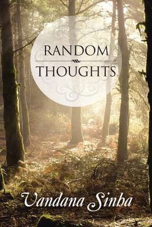 Random Thoughts de Vandana Sinha