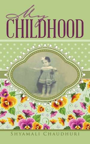 My Childhood de Shyamali Chaudhuri