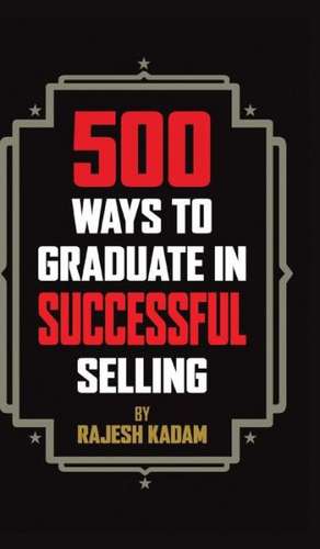 500 Ways to Graduate in Successful Selling de Rajesh Kadam