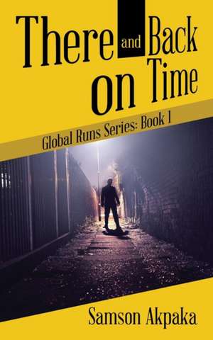 There and Back on Time de Samson Akpaka