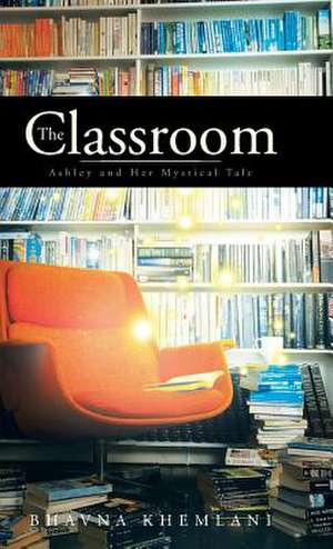 The Classroom de Bhavna Khemlani