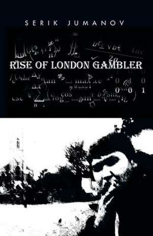 Rise of London Gambler de Serik Jumanov