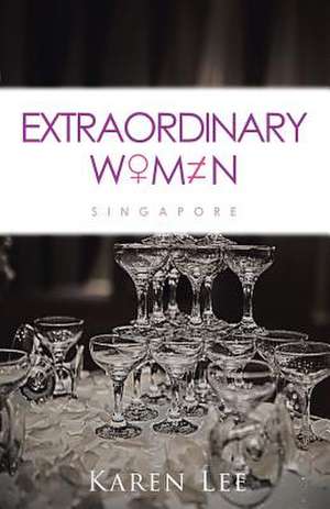 Extraordinary Women - Singapore de Karen Lee