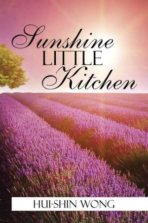 Sunshine Little Kitchen de Hui-Shin Wong