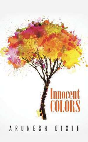 Innocent Colors de Arunesh Dixit