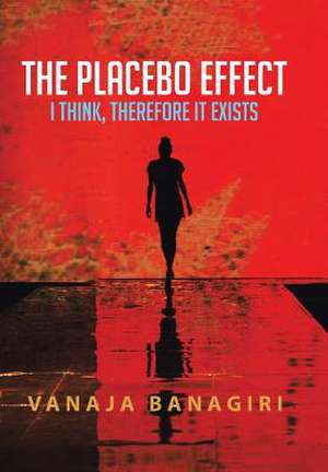 The Placebo Effect de Vanaja Banagiri