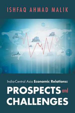 India-Central Asia Economic Relations de Ishfaq Ahmad Malik