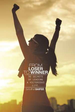 From Loser to Winner de Samina Saifee