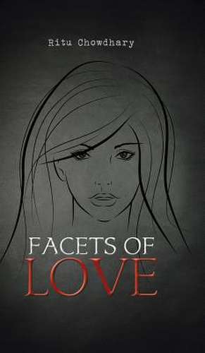 Facets of Love de Ritu Chowdhary