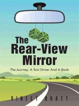 The Rear-View Mirror de Vineet Bhatt