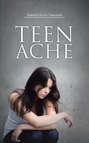 Teen Ache de Shreyas Susan Varghese