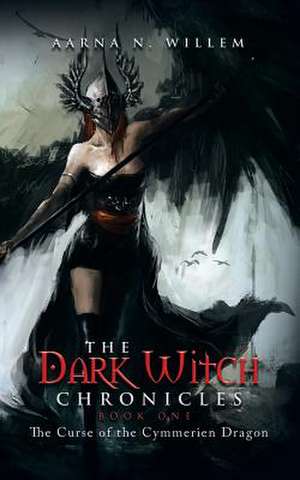 The Dark Witch Chronicles Book One de Aarna N. Willem