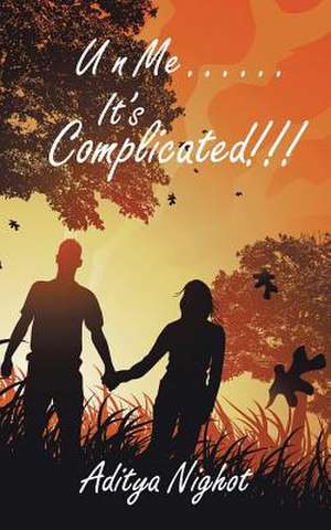 U N Me . . . . . . It's Complicated!!!