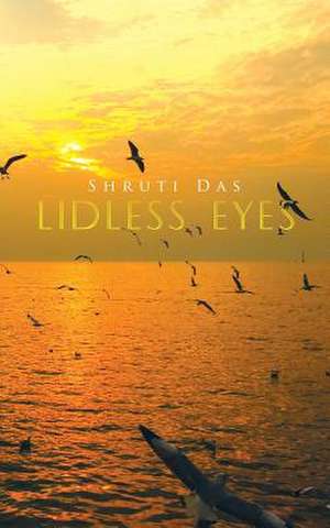 Lidless Eyes de Shruti Das