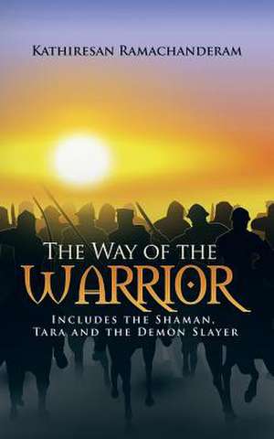 The Way of the Warrior de Kathiresan Ramachanderam