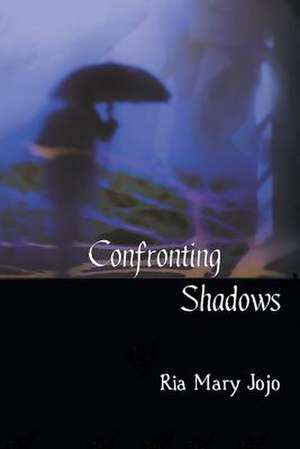 Confronting Shadows de Ria Mary Jojo