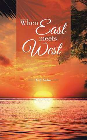 When East Meets West de K. K. Sudan