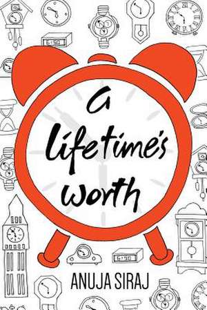 A Lifetime's Worth de Anuja Siraj