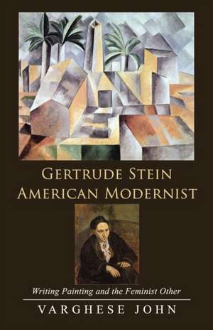 Gertrude Stein American Modernist de Varghese John