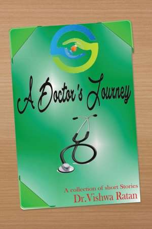 A Doctor's Journey de Vishwa Ratan