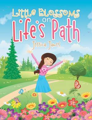 Little Blossoms on Life's Path de Jessica James