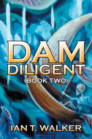 Dam Diligent de Ian T. Walker