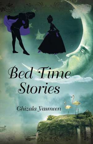 Bed Time Stories de Ghizala Yasmeen