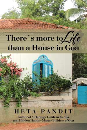 There's more to Life than a House in Goa de Heta Pandit