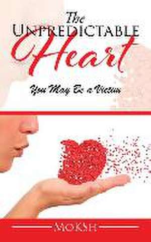 The Unpredictable Heart de MoKSh