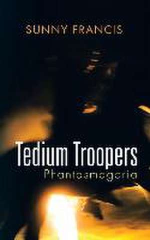 Tedium Troopers de Sunny Francis