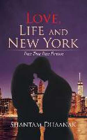 Love, Life and New York de Shantam Dhaanak