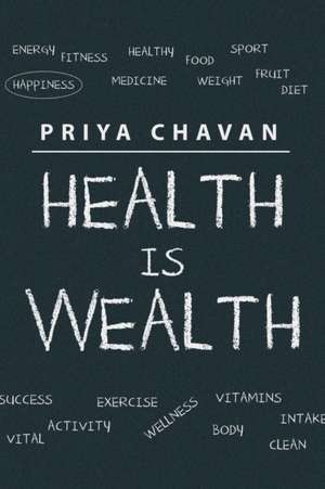 Health is Wealth de Priya Chavan