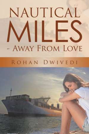 Nautical Miles - Away From Love de Rohan Dwivedi