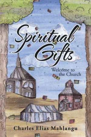 Spiritual Gifts de Charles Elias Mahlangu