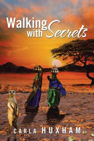 Walking with Secrets de Carla Huxham