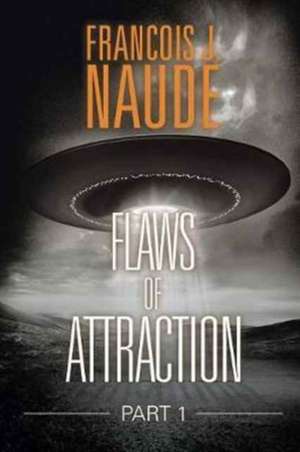 Flaws of Attraction de Francois J. Naude