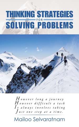 Thinking Strategies for Solving Problems de Mailoo Selvaratnam