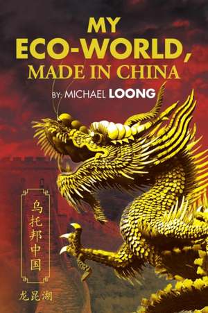 My Eco-World, Made in China de Michael Loong