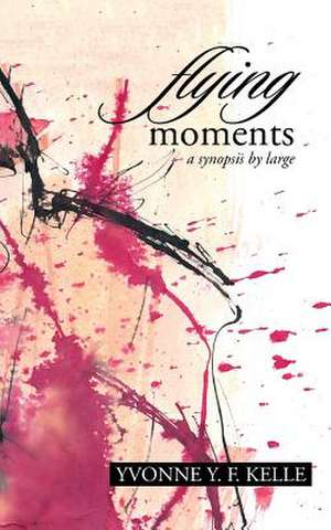 Flying Moments de Yvonne Y. F. Kelle