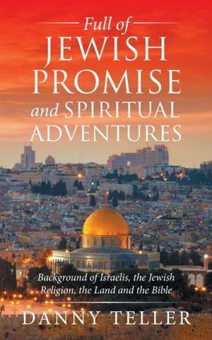 Full of Jewish Promise and Spiritual Adventures de Danny Teller