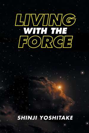 Living with the Force de Shinji Yoshitake