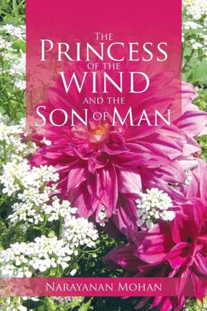 The Princess of the Wind and the Son of Man de Narayanan Mohan